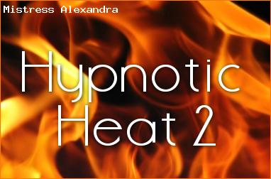 Hypnotic Heat, Part 2