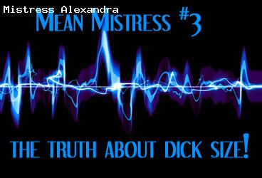 MEAN Mistress 3: the truth about dick size!
