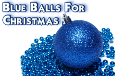 Blueballs for Christmas
