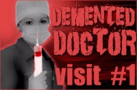 Demented Doctor: Visit 1