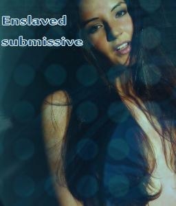 Enslaved submissive