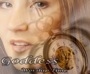 Goddess Worship Time