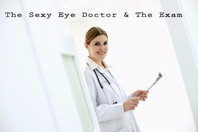 Sexy Eye Doctor & The Exam