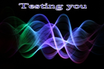 Testing you!